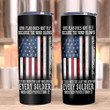 Veteran Tumblers, Our Flag Does Not Fly Because The Wind Blows Every Soldier Skinny Tumbler - ATMTEE