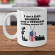 I'm A Dad, Grandpa And A Veteran, Nothing Scares Me, Fathers Day Mug - ATMTEE