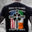 Irish By Blood American By Birthday Patriot By Choice T-Shirt KM3108 - ATMTEE