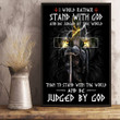 Veteran Poster, Gift For Veterans, I Would Rather Stand With God And Be Judged By The World Poster - ATMTEE