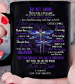 Best Gift For Mother's Day, Gift For Mom, To My Mom The Love In Me Always Quiet Dragonflies Mug - ATMTEE