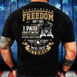 Veteran Custom Shirt Freedom Isn't Free I Paid For It With My Blood Sweat & Tears Personalized T-Shirt