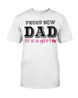 Proud New Dad, It's A Girl, Gift For Dad, Father T-Shirt - ATMTEE