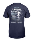 I Am An April Guy I Have 3 Sides The Quiet & Sweet, You Never Want To See T-Shirt - ATMTEE