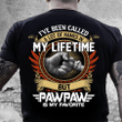 I've Been Called A Lot Of Names In My Life Time But Pawpaw Is Favorite T-Shirt HA2509 - ATMTEE