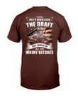 I Wished They'd Bring Back The Draft That Would Fix All You Whiny Bitches T-Shirt - ATMTEE