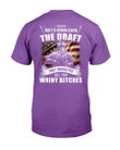I Wished They'd Bring Back The Draft That Would Fix All You Whiny Bitches T-Shirt - ATMTEE