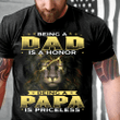 Being A Dad Is An Honor Being A Papa Is Priceless T-Shirt - ATMTEE