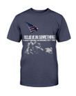 Believe In Something Even If It Means Sacrificing Everything T-Shirt - ATMTEE