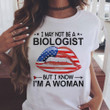 I May Not Be A Biologist But I Know I'm A Woman Unisex T-Shirt KM0704
