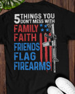 Gun Shirt, 5 Things You Don't Mess With Family Faith Friends Flag Firearms T-Shirt KM0804
