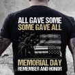 Veteran Memorial Day Shirt, All Gave Some Some Gave All Memorial Day Remember And Honor T-Shirt