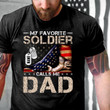 Veteran Custom Shirt My Favorite Soldier Calls Me Dad Personalized Gift T-Shirt
