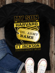 Veteran Custom Shirt, My Son Didn't Go To Harvard He Went To FT Jackson T-Shirt