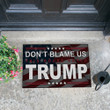 Welcome Rug, Don't Blame US This House Voted Trump Door Mat, Unique Doormat, Entrance Mat - ATMTEE