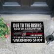 Veteran Personalized Doormat Due To The Rising Cost Of Ammunition I Will No Longer Be Able To Provide A Warning Shot Custom Doormat