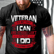 Veteran It's Not That I Can And Others Can't It's That I Did Gift For Veteran T-Shirt