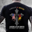 Veteran Shirt, Patriot Shirt, German By Blood American By Birth Patriot By Choice T-Shirt KM0908 - ATMTEE