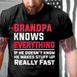 Grandpa Knows Everything If He Doesn’t Know He Makes Stuff Up Fast T-Shirt KM2206