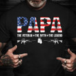 Papa The Veteran The Myth The Legend T-Shirt 2022 Veterans Day Gift For Dad Father