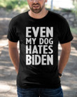 Funny Biden Shirt, Even My Dog Hates Biden Classic T-Shirt - ATMTEE