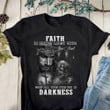 Faith Is Seeing Light With Your Heart When All Your Eyes See Is Darkness Jesus T-Shirt KM2504