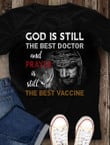 Christian Shirt, God Is Still The Best Doctor And Prayer Christian T-Shirt KM2004
