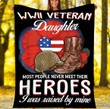 Personalized Blanket WWII Veteran Daughter Most People Never Meet Their Heroes I Was Raised By Mine Fleece Blanket - ATMTEE