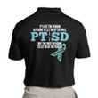 PTSD Shirt It's Not The Person Refusing To Let Go Of The Past Polo Shirt