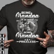 Grandpa Shirt, Being Grandpa Is An Honor Being Grandpa Is Priceless T-Shirt