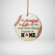 In Baseball In Life All The Important YC0811053CL Ornaments, 2D Flat Ornament