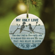 My Only Love You Are The One That I Was Meant To Spend My Life With YC0611678CL Ornaments