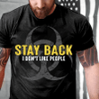 Stay Back I Don't Like People T-Shirt - ATMTEE