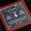 To My Daughter Necklace - I Will Always Be There For You Love Mom Alluring Beauty Necklace LX342L - 1