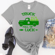 St Patrick's Day Shirts, Funny St Patricks Day Shirts, Truck Full Of Luck 2ST-04 T-Shirt