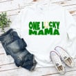 St Patrick's Day Shirts, Lucky Shirt, One Lucky Mama Shamrock 1ST-87 T-Shirt