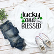 St Patrick's Day Shirts, Lucky And Blessed Shirt 1ST-99 T-Shirt
