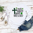 St Patrick's Day Shirts, Shamrock Shirt, Not Lucky Just Blessed Jesus 1ST-82 T-Shirt