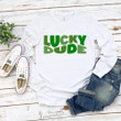 St Patrick's Day Shirts, Lucky Dude Shirt 1ST-96 T-Shirt
