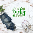 St Patrick's Day Shirts, Lucky Shirt, Shamrock Mama Shirt, One Lucky Mama 1ST-86 T-Shirt