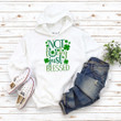 St Patrick's Day Shirts, Shamrock Shirt, Not Lucky Just Blessed 1ST-81 T-Shirt