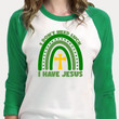 St Patrick's Day Shirts, I Don't Need Luck I Have Jesus Rainbow 1ST-33 3/4 Sleeve Raglan