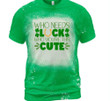 St Patrick's Day Shirts, Who Needs Luck When You're This Cute Shirt 1ST-10 Bleach T-Shirt