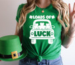 St Patrick's Day Shirts, Loads Of Luck Shirt, St Patricks Shamrock Truck 1STW 18 Sweatshirt