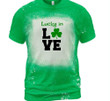 St Patrick's Day Shirts, Lucky In Love 2ST-26 Bleach Shirt