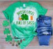St Patrick's Day Shirts, Irish Lass Full Of Sass Ireland flag 1ST-49 Bleach Shirt