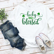 Happy St Patrick's Day Shirts, Shamrock Lucky Shirt, Lucky And Blessed 3ST-19 T-Shirt