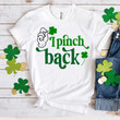 Happy St Patrick's Day Shirts, Shamrock Shirt, I Pinch Back 3ST-18 T-Shirt