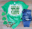 St Patrick's Day Shirts, Shamrock Lucky Shirt, It's A Good Day To Have A Lucky Day 3ST-15 Bleach Shirt