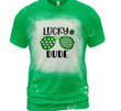 St Patrick's Day Shirts, Shamrock Lucky Shirt, Lucky Dude 3ST-85 Bleach Shirt